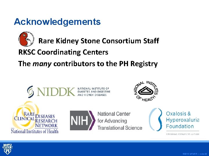 Acknowledgements Rare Kidney Stone Consortium Staff RKSC Coordinating Centers The many contributors to the