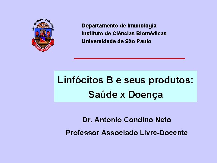 Departamento de Imunologia Instituto de Ciências Biomédicas Universidade de São Paulo Linfócitos B e