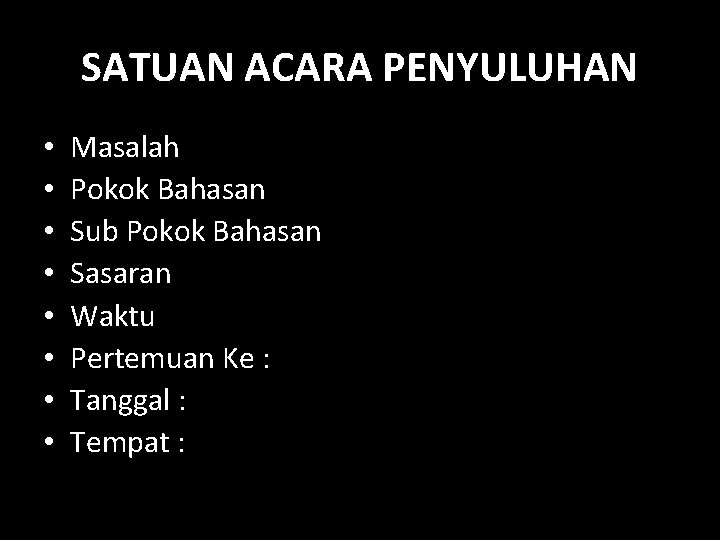 SATUAN ACARA PENYULUHAN • • Masalah Pokok Bahasan Sub Pokok Bahasan Sasaran Waktu Pertemuan