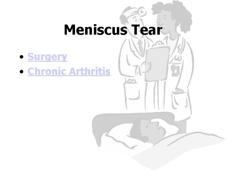 Meniscus Tear • Surgery • Chronic Arthritis 