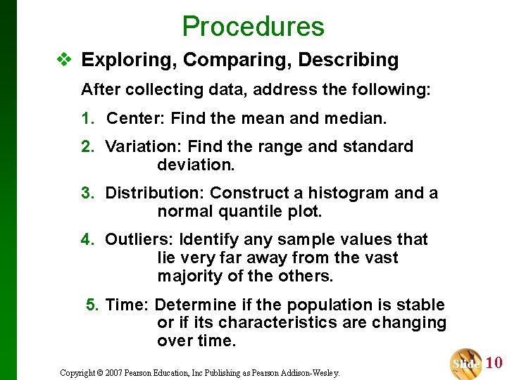 Procedures v Exploring, Comparing, Describing After collecting data, address the following: 1. Center: Find