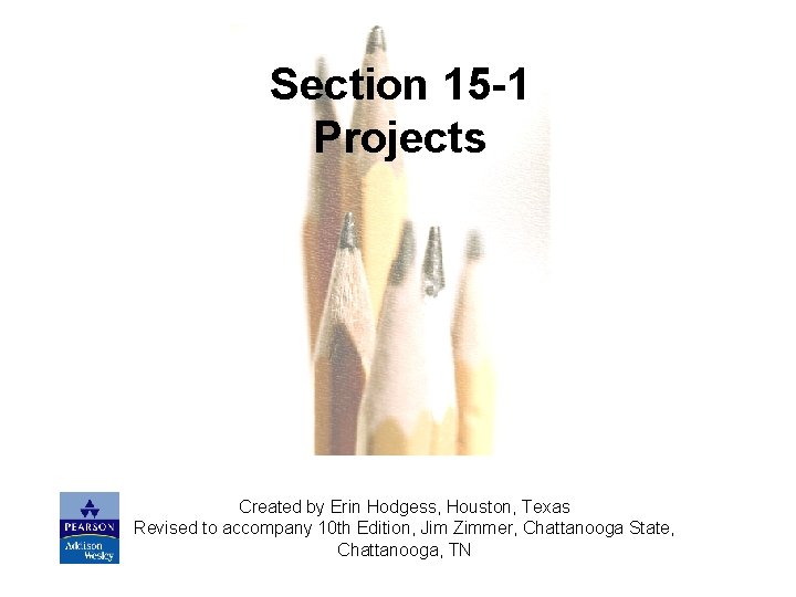 Section 15 -1 Projects Created by Erin Hodgess, Houston, Texas Revised to accompany 10