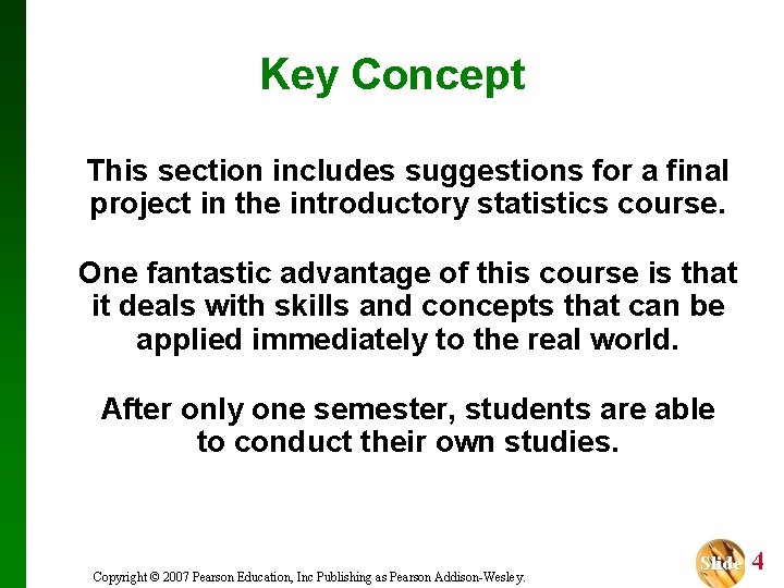 Key Concept This section includes suggestions for a final project in the introductory statistics