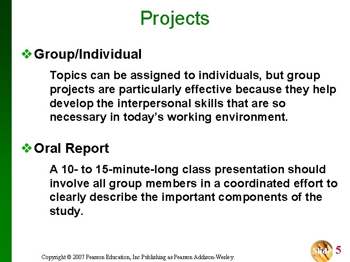 Projects v Group/Individual Topics can be assigned to individuals, but group projects are particularly