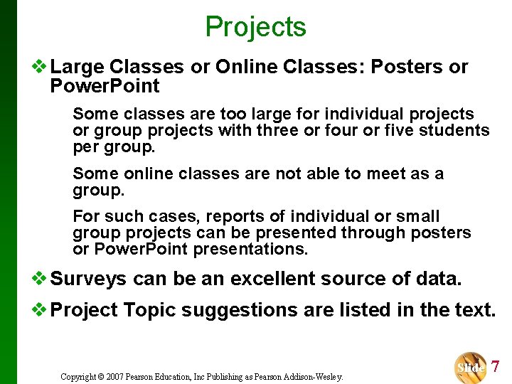 Projects v Large Classes or Online Classes: Posters or Power. Point Some classes are