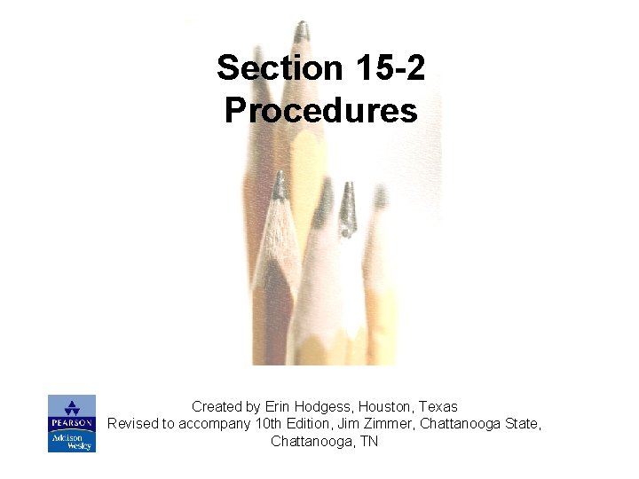 Section 15 -2 Procedures Created by Erin Hodgess, Houston, Texas Revised to accompany 10