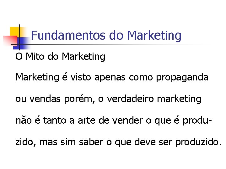 Fundamentos do Marketing O Mito do Marketing é visto apenas como propaganda ou vendas