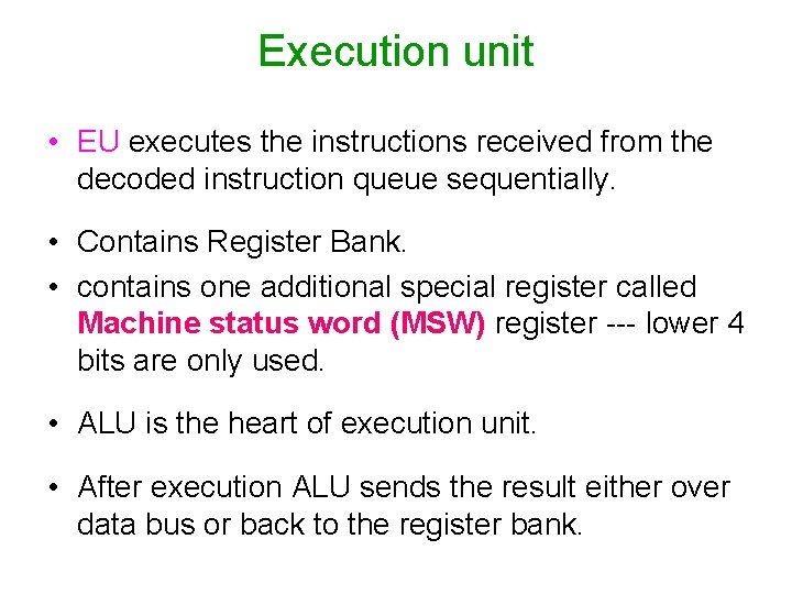 Execution unit • EU executes the instructions received from the decoded instruction queue sequentially.