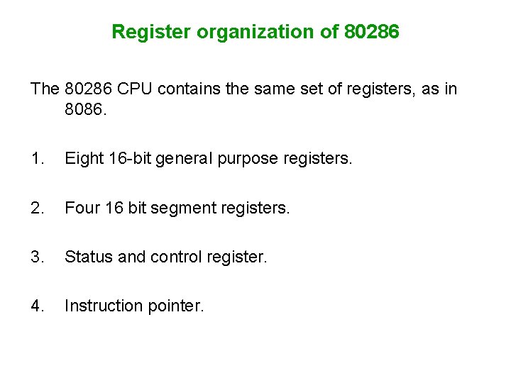 Register organization of 80286 The 80286 CPU contains the same set of registers, as