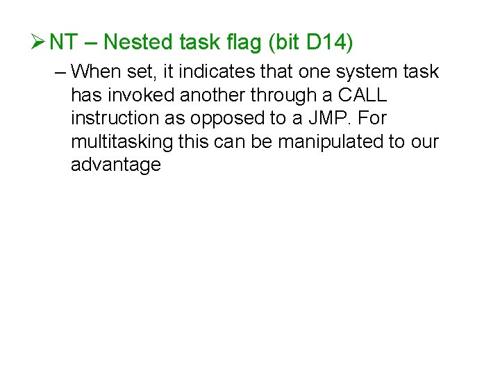 Ø NT – Nested task flag (bit D 14) – When set, it indicates