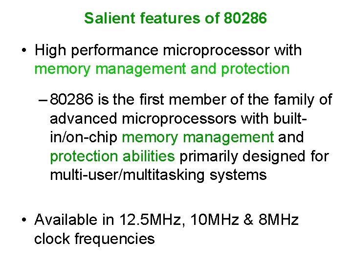 Salient features of 80286 • High performance microprocessor with memory management and protection –