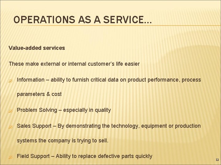 OPERATIONS AS A SERVICE… Value-added services These make external or internal customer’s life easier