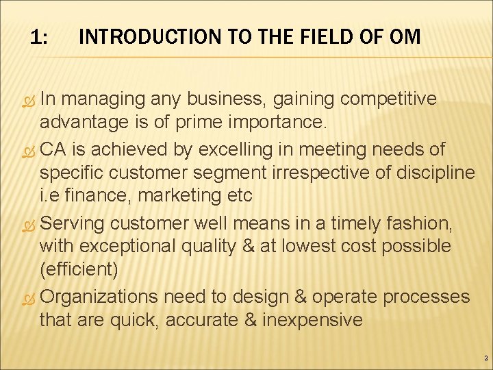 1: INTRODUCTION TO THE FIELD OF OM In managing any business, gaining competitive advantage 1: INTRODUCTION TO THE FIELD OF OM In managing any business, gaining competitive advantage