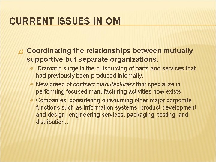 CURRENT ISSUES IN OM Coordinating the relationships between mutually supportive but separate organizations. Dramatic