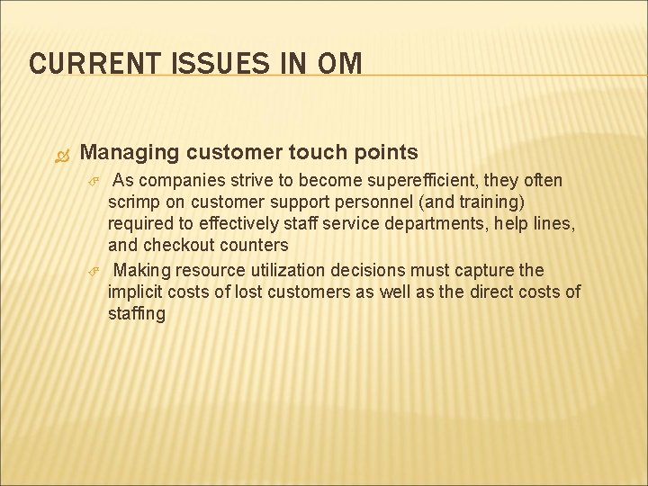 CURRENT ISSUES IN OM Managing customer touch points As companies strive to become superefficient,