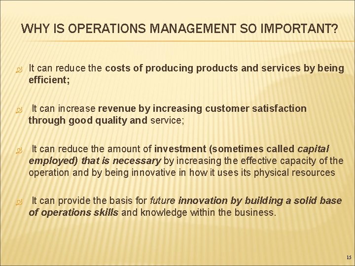 WHY IS OPERATIONS MANAGEMENT SO IMPORTANT? It can reduce the costs of producing products