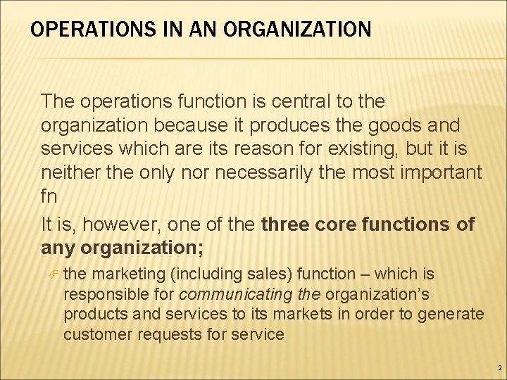 OPERATIONS IN AN ORGANIZATION The operations function is central to the organization because it