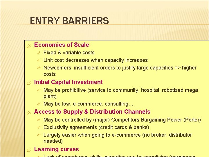 ENTRY BARRIERS Economies of Scale Initial Capital Investment May be prohibitive (service to community,