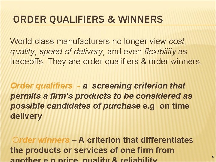 ORDER QUALIFIERS & WINNERS World-class manufacturers no longer view cost, quality, speed of delivery,