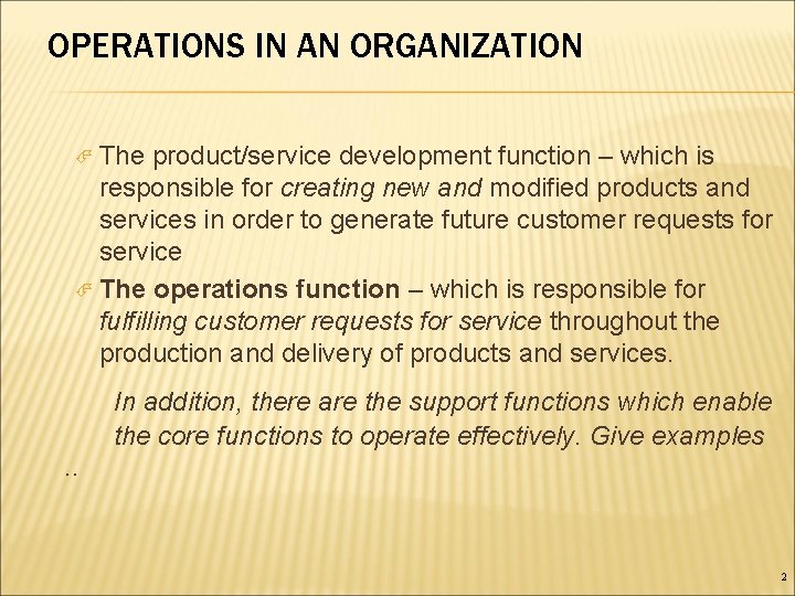 OPERATIONS IN AN ORGANIZATION The product/service development function – which is responsible for creating