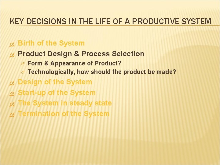 KEY DECISIONS IN THE LIFE OF A PRODUCTIVE SYSTEM Birth of the System Product