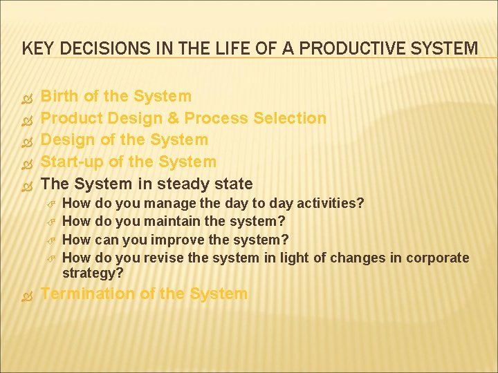 KEY DECISIONS IN THE LIFE OF A PRODUCTIVE SYSTEM Birth of the System Product