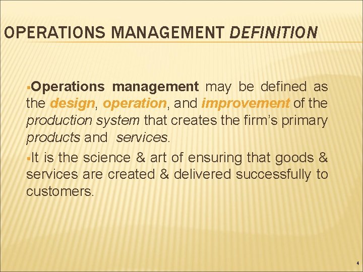 OPERATIONS MANAGEMENT DEFINITION §Operations management may be defined as the design, operation, and improvement