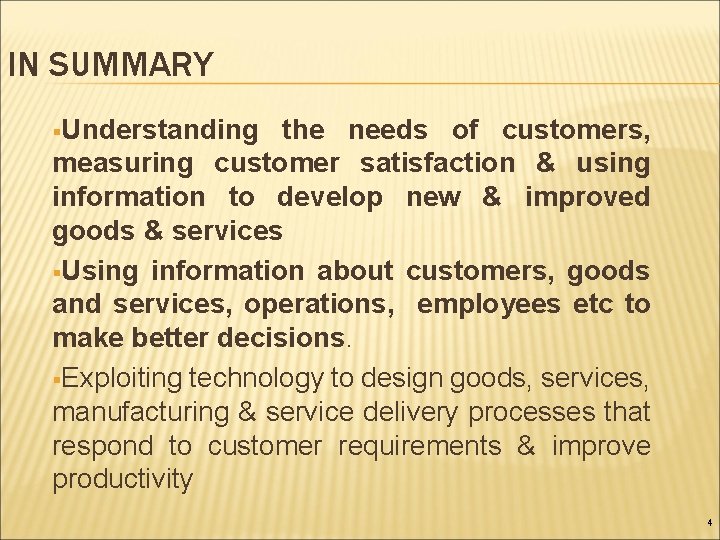 IN SUMMARY §Understanding the needs of customers, measuring customer satisfaction & using information to