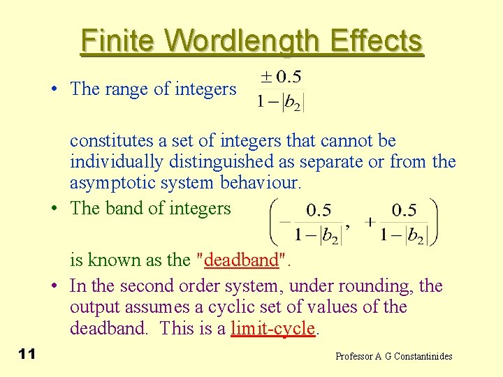  Finite Wordlength Effects • The range of integers constitutes a set of integers