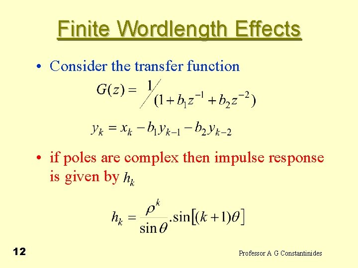  Finite Wordlength Effects • Consider the transfer function • if poles are complex