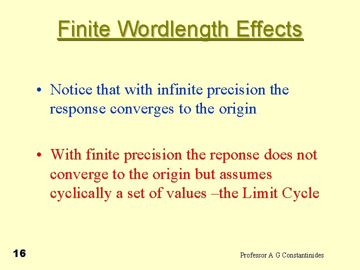 Finite Wordlength Effects • Notice that with infinite precision the response converges to the