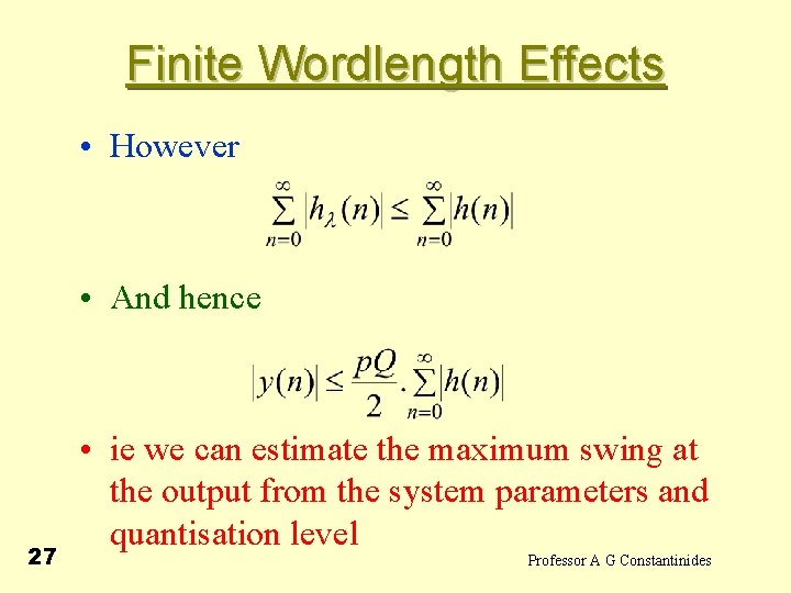 Finite Wordlength Effects • However • And hence 27 • ie we can estimate