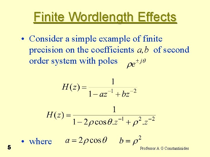  Finite Wordlength Effects • Consider a simple example of finite precision on the