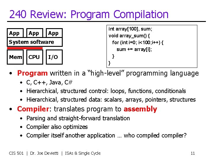 240 Review: Program Compilation App App System software Mem CPU I/O int array[100], sum;