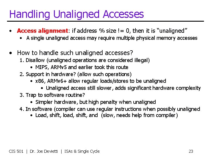 Handling Unaligned Accesses • Access alignment: if address % size != 0, then it