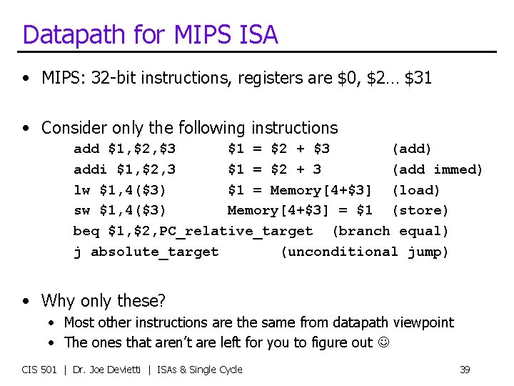 Datapath for MIPS ISA • MIPS: 32 -bit instructions, registers are $0, $2… $31