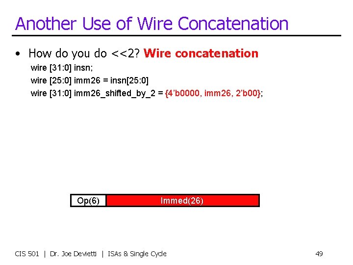 Another Use of Wire Concatenation • How do you do <<2? Wire concatenation wire