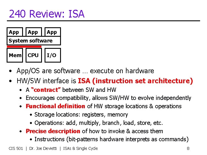240 Review: ISA App App System software Mem CPU I/O • App/OS are software