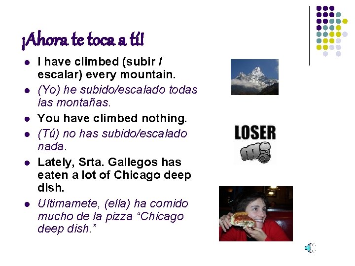 ¡Ahora te toca a tí! l l l I have climbed (subir / escalar)