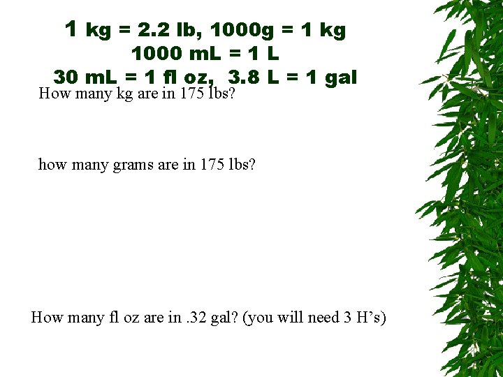 1 kg = 2. 2 lb, 1000 g = 1 kg 1000 m. L