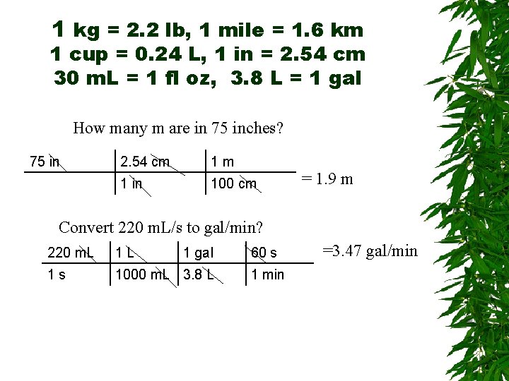 1 kg = 2. 2 lb, 1 mile = 1. 6 km 1 cup