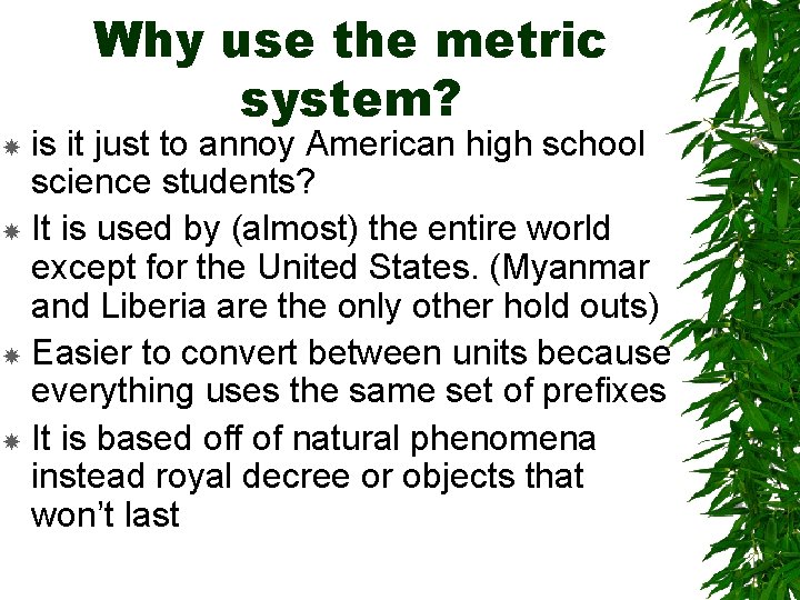 Why use the metric system? is it just to annoy American high school science