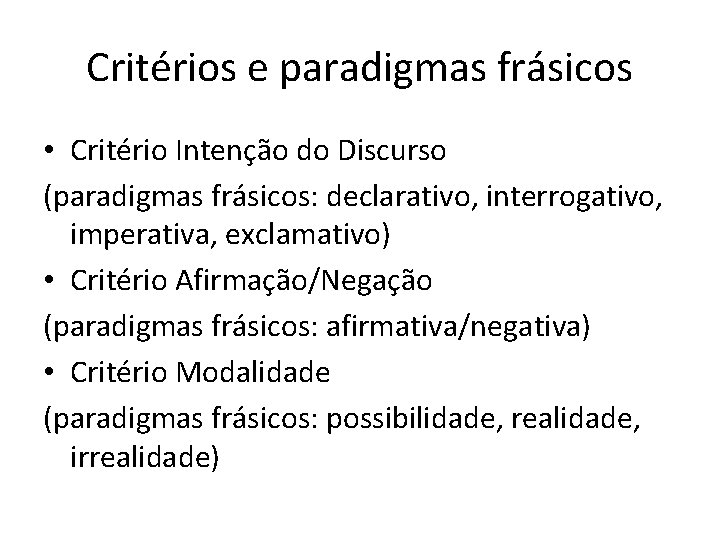 Critérios e paradigmas frásicos • Critério Intenção do Discurso (paradigmas frásicos: declarativo, interrogativo, imperativa,