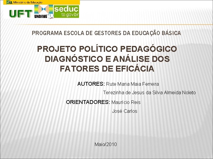 PROGRAMA ESCOLA DE GESTORES DA EDUCAÇÃO BÁSICA PROJETO POLÍTICO PEDAGÓGICO DIAGNÓSTICO E ANÁLISE DOS