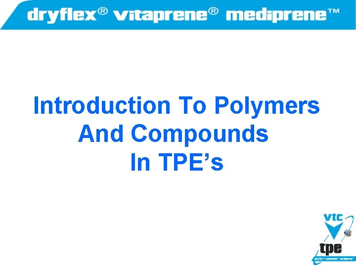 Introduction To Polymers And Compounds In TPE’s 