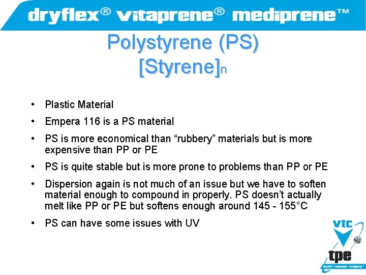 Polystyrene (PS) [Styrene]n • Plastic Material • Empera 116 is a PS material •