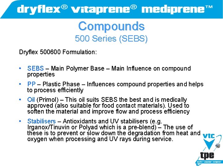 Compounds 500 Series (SEBS) Dryflex 500600 Formulation: • SEBS – Main Polymer Base –