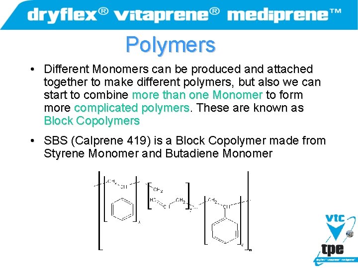 Polymers • Different Monomers can be produced and attached together to make different polymers,