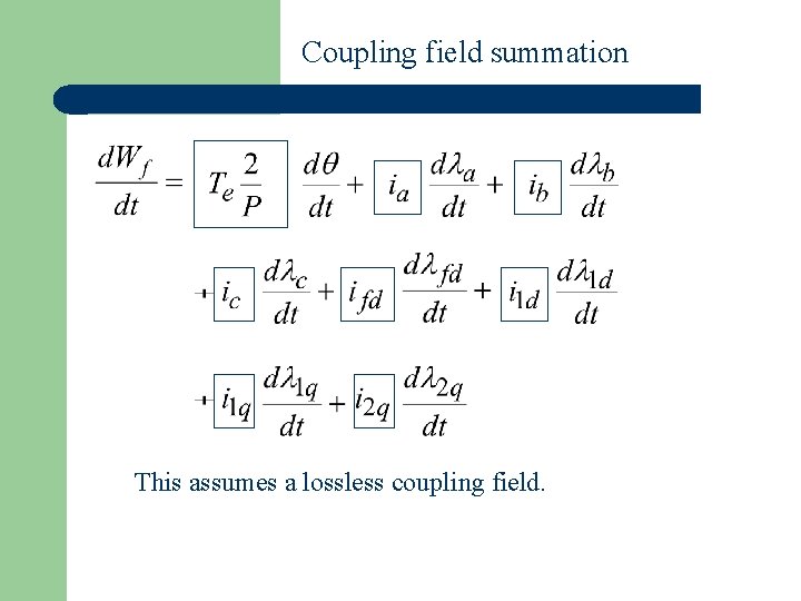 Coupling field summation This assumes a lossless coupling field. 