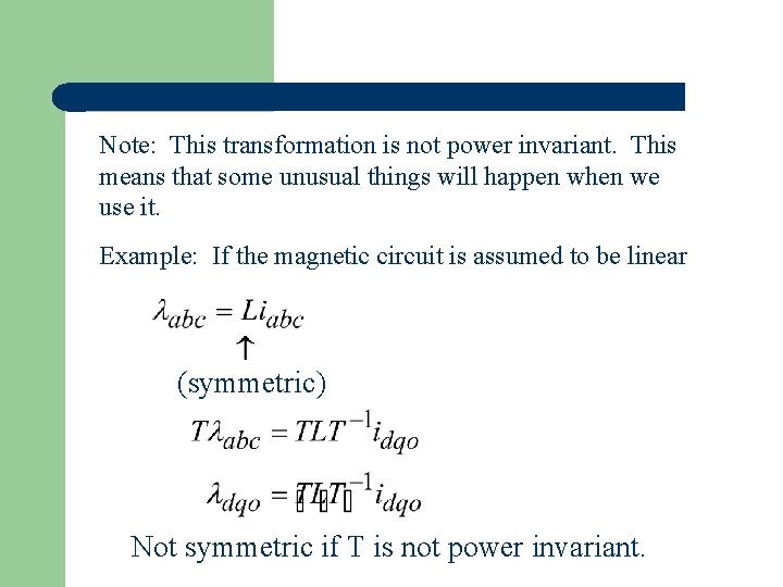 Note: This transformation is not power invariant. This means that some unusual things will